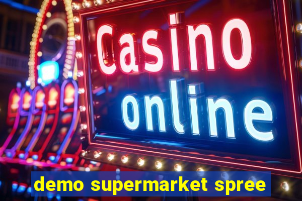 demo supermarket spree